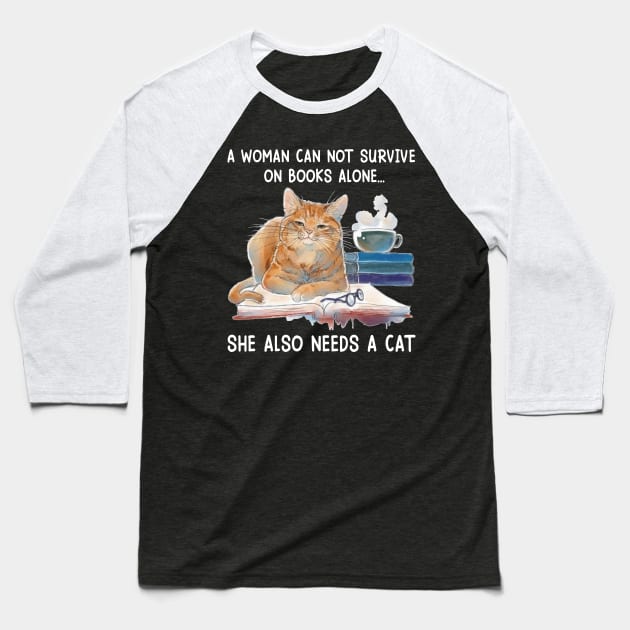 A Woman Cannot Survive On Books Alone She Also Needs A Cat Baseball T-Shirt by Jenna Lyannion